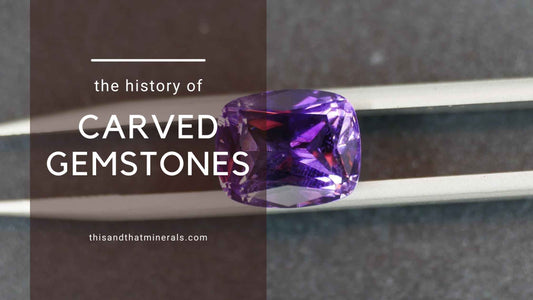 The History of Carved Gemstones