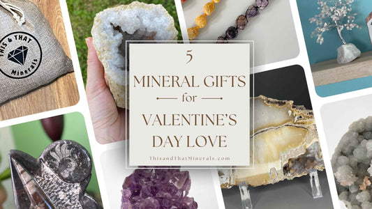 5 Mineral Gifts for Valentine’s Day Love