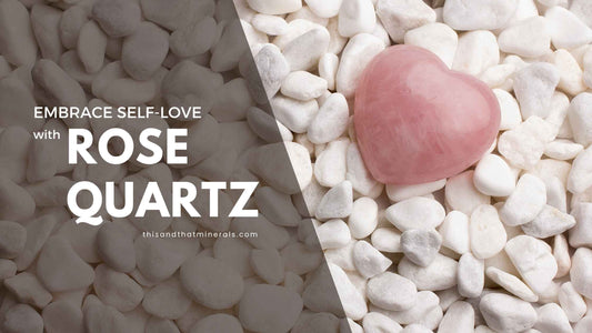 Embrace Self-Love with Rose Quartz